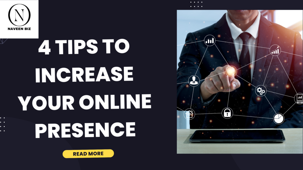 4 tips to increase your online presence