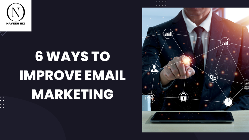 6 ways to improve email marketing