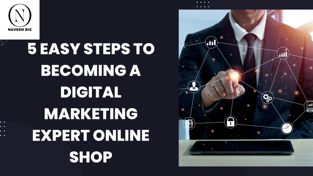 5 easy steps to becoming a digital marketing expert online shop