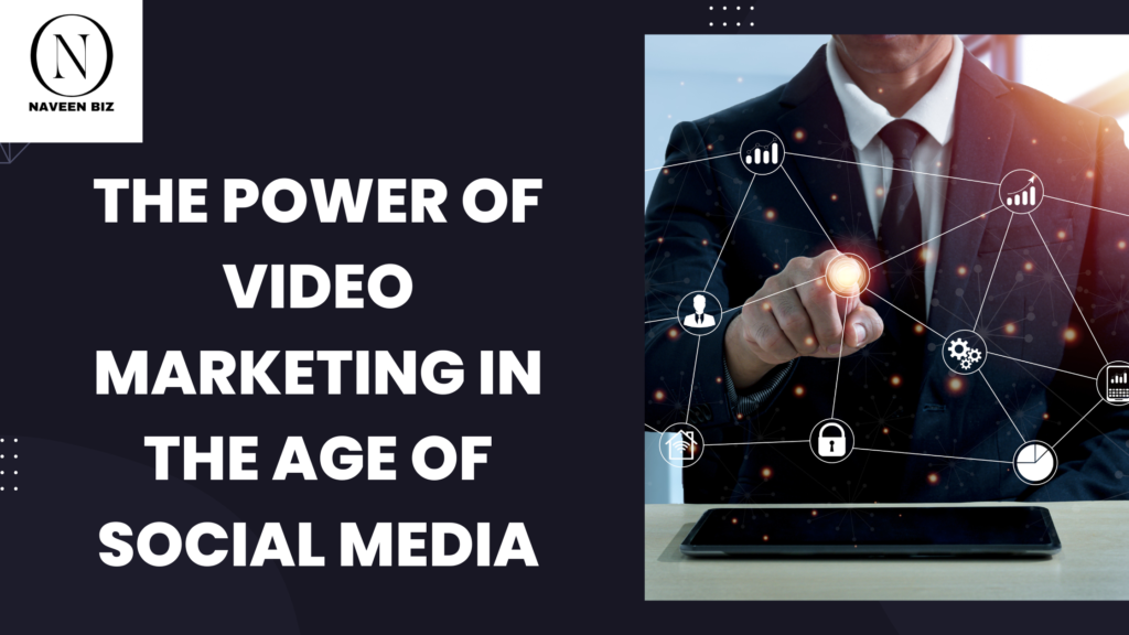 The power of video marketing in the age of social media