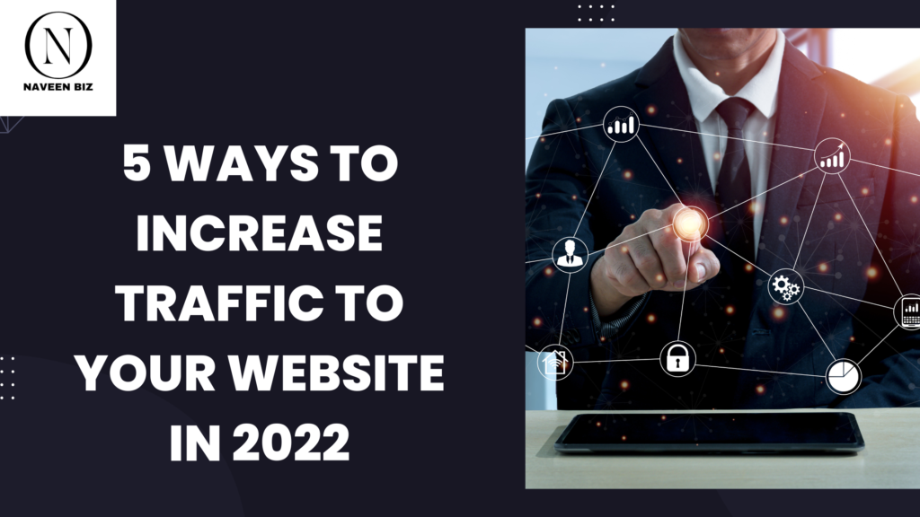 5 ways to increase traffic to your website in 2022